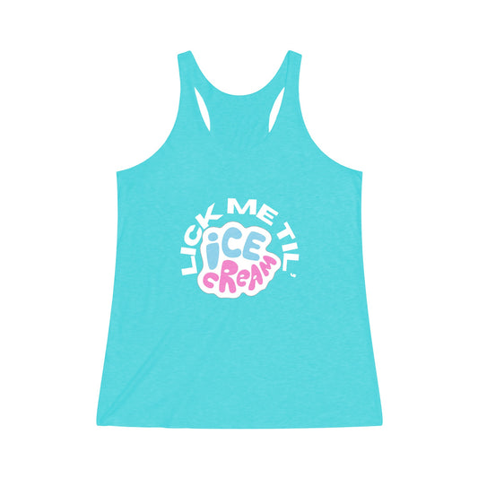 Women's Tri-Blend Lick Me Til' Ice Cream Racerback Tank Top